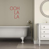 Bathroom Wall Decor | Bath Decal Art | Ooh La La Sticker for Laptop or Water Bottles | Small, Large, Extra Large | Black, White, Pink, Blue, Many Other Colors