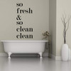 Bathroom Wall Decor | Bath Decal Art | So Fresh and So Clean Clean Sticker for Laptop or Water Bottles | Small, Large, Extra Large | Black, White, Pink, Blue, Many Other Colors