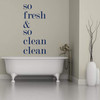 Bathroom Wall Decor | Bath Decal Art | So Fresh and So Clean Clean Sticker for Laptop or Water Bottles | Small, Large, Extra Large | Black, White, Pink, Blue, Many Other Colors