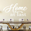 Dining Room Wall Decal - Home At Last - Farmhouse Vinyl Sticker Decoration for Home, Living Room or Kitchen Decor
