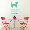 Dog Vinyl Decal - "LOVE is a Four Legged Word" - Dog Lover Decoration - Vinyl Wall Decor for Home, Work, Shelter, Groomer, Vet and More