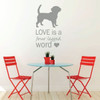 Dog Vinyl Decal - "LOVE is a Four Legged Word" - Dog Lover Decoration - Vinyl Wall Decor for Home, Work, Shelter, Groomer, Vet and More