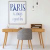 Eiffel Tower Wall Decal - Paris Is Always A Good Idea - Vinyl Design for Living Room Decor or Bedroom Decoration