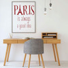 Eiffel Tower Wall Decal - Paris Is Always A Good Idea - Vinyl Design for Living Room Decor or Bedroom Decoration