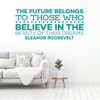 Eleanor Roosevelt Quote - Inspirational Wall Decal - Believe in Their Dreams - Vinyl Art for Home, Bedroom or Living Room Decor