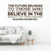 Eleanor Roosevelt Quote - Inspirational Wall Decal - Believe in Their Dreams - Vinyl Art for Home, Bedroom or Living Room Decor