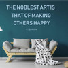 Family Room Wall Decals Quotes - 'The Noblest Art Is That Of Making Others Happy' - From PT Barnum, the Greatest Showman - Large and Small Sizes Available