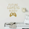 Gamer Wall Decal - Future Gaming Buddy - Vinyl Decoration for Boy's Bedroom, Playroom or Game Room