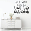 Grandma Wall Decal - All You Need Is Love - Grandmother's Vinyl Gift for Home Decor, Family Room or Living Room Decoration
