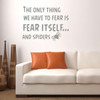 Halloween Decoration Spider - The Only Thing We Have To Fear is Fear Itself.And Spiders - Fear Quotes, Halloween Wall Decals for Home, Office, Halloween Party Decorations