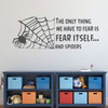 Halloween Decoration Spider - The Only Thing We Have To Fear is Fear Itself.And Spiders With Web - Fear Quotes, Halloween Wall Decals for Home, Office, Halloween Party Decorations