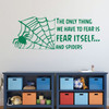 Halloween Decoration Spider - The Only Thing We Have To Fear is Fear Itself.And Spiders With Web - Fear Quotes, Halloween Wall Decals for Home, Office, Halloween Party Decorations