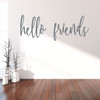 Hello Wall Decal - "Hello Friends" Vinyl Lettering for Front Door or Interior