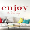 Home Vinyl Decal ' 'Enjoy The Little Things' ' Bedroom, Living Room Entryway ' A Variety of Sizes and Colors