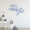 I Am a Child of God Vinyl Wall Decal - Christian Home Decor for Playroom, Nursery, Children's Bedroom, Church Decoration