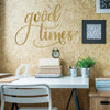 Inspirational Quotes - Good Times - Fun Wall Decor for Bedroom, Living Room, Dorm or Studio