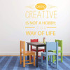 Inspirational Vinyl Wall Decal "Being Creative Is Not A Hobby" For Home Decor, Teacher Gift or Classroom Decoration