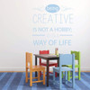 Inspirational Vinyl Wall Decal "Being Creative Is Not A Hobby" For Home Decor, Teacher Gift or Classroom Decoration