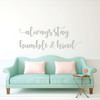 Inspirational Wall Decal - Always Stay Humble & Kind - Vinyl Decor for Living, Family Room or Home Decor