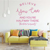 Inspirational Wall Decal - Believe You Can - Theodore Roosevelt Vinyl Art for Home, Bedroom or Living Room Decor