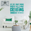 Inspirational Wall Decal - Life Is About Creating Yourself - George Bernard Shaw Vinyl Art for Home, Bedroom or Living Room Decor