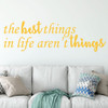 Inspirational Wall Decal - The Best Things In LIfe - Vinyl Sticker for Bedroom, Home Decor or Living Room Decoration