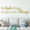 Inspirational Wall Decal - The Best Things In LIfe - Vinyl Sticker for Bedroom, Home Decor or Living Room Decoration