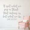 Jane Austen Quote - "It Isn't What We Say or Think That Defines Us But What We Do" - Vinyl Wall Decal For the Home, Office, or Classroom