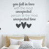Love Wall Decal - You Fall In Love With The Most Unexpected - Vinyl Decoration for Bedroom, Home, Living Room or Family Room