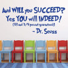Motivational Quotes Wall Decal Vinyl Decor "And Will You Succeed? Yes You will Indeed!" Saying for Kids Playroom, Bedroom, Baby Nursery, School Classroom, Library, Preschool, Day Care, Graduation