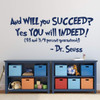 Motivational Quotes Wall Decal Vinyl Decor "And Will You Succeed? Yes You will Indeed!" Saying for Kids Playroom, Bedroom, Baby Nursery, School Classroom, Library, Preschool, Day Care, Graduation