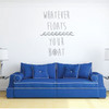Nautical Wall Decal Decoration - Whatever Floats Your Boat - Vinyl Decor Quote for Bedroom, Playroom Or Bathroom.