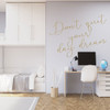 Never Stop Dreaming Wall Decal - Vinyl Home Decor Quote Lettering - 'Don't Quit Your Day Dream