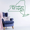 New York Wall Decal - Why Would You Live Anywhere Else - State Vinyl Art Silhouette for Home Decor, Living Room or Family Room Decoration