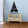 Nursery Wall Decal - Stay Wild Teepee - Vinyl Wall Decor for Baby's Room, Bedroom or Play Room.