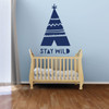 Nursery Wall Decal - Stay Wild Teepee - Vinyl Wall Decor for Baby's Room, Bedroom or Play Room.
