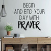 Prayer Wall Decal - Begin And End Your Day - Removable Vinyl Wall Art for Bedroom, Living Room, Family Room or Hallway Decor