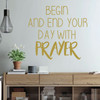 Prayer Wall Decal - Begin And End Your Day - Removable Vinyl Wall Art for Bedroom, Living Room, Family Room or Hallway Decor