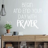 Prayer Wall Decal - Begin And End Your Day - Removable Vinyl Wall Art for Bedroom, Living Room, Family Room or Hallway Decor