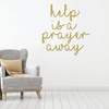 Prayer Wall Decal - Help Is A Prayer Away - Vinyl Art Decoration for Bedroom, Living Room, Family Room or Hallway Decor