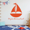 Sailboat Wall Decal - Let Your Dreams Set Sail - Vinyl Decorations for Boy's Bedroom, Playroom or Study Area