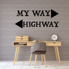 Teacher Gift Wall Decal - Funny My Way or Highway Quote Sign Vinyl Sticker - Husband, Wife, or Boss Present