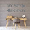 Teacher Gift Wall Decal - Funny My Way or Highway Quote Sign Vinyl Sticker - Husband, Wife, or Boss Present