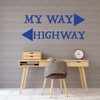 Teacher Gift Wall Decal - Funny My Way or Highway Quote Sign Vinyl Sticker - Husband, Wife, or Boss Present