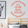 Teen inspirational Wall Decal - Let Us Not Grow Weary of Doing Good - Vinyl Decoration for Bedroom, Living Room or Home Decor
