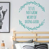 Teen inspirational Wall Decal - Let Us Not Grow Weary of Doing Good - Vinyl Decoration for Bedroom, Living Room or Home Decor
