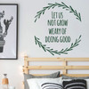 Teen inspirational Wall Decal - Let Us Not Grow Weary of Doing Good - Vinyl Decoration for Bedroom, Living Room or Home Decor
