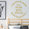 Teen inspirational Wall Decal - Let Us Not Grow Weary of Doing Good - Vinyl Decoration for Bedroom, Living Room or Home Decor