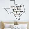 Texas Wall Decal - Why Would You Live Anywhere Else - State Vinyl Art Silhouette for Home Decor, Living Room or Family Room Decoration