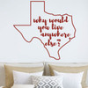 Texas Wall Decal - Why Would You Live Anywhere Else - State Vinyl Art Silhouette for Home Decor, Living Room or Family Room Decoration